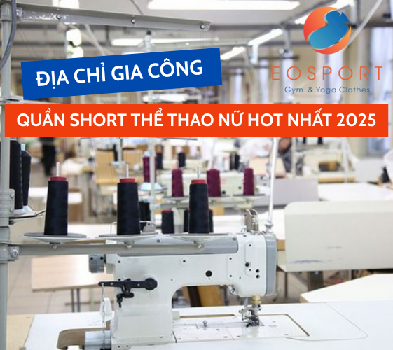Xưởng Gia Công Quần Short Thể Thao Nữ - Địa Chỉ Uy Tín 2025