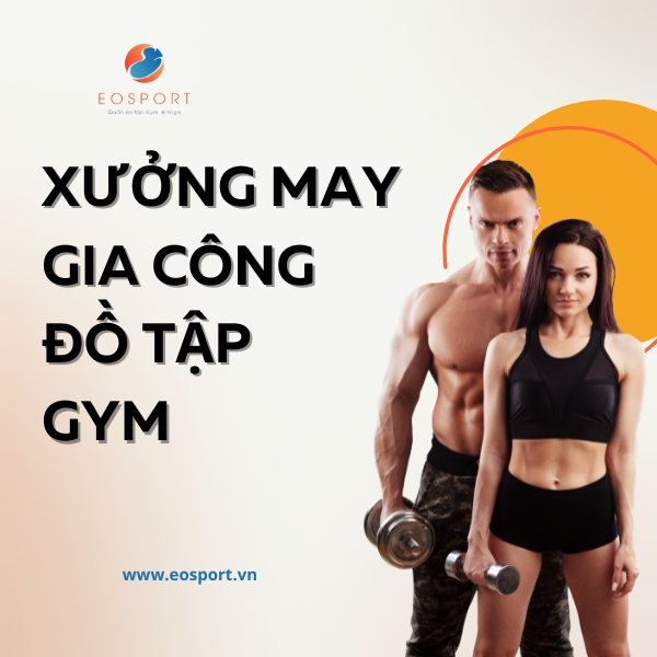 XƯỞNG MAY GIA CÔNG ĐỒ TẬP GYM